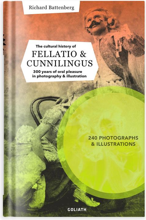 Image du produit La Storia Culturale Della Fellatio E Del Cunnilingus (Anglais, Richard Battenberg, 2020)