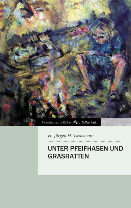 Produktbild Unter Pfeifhasen und Grasratten (H.-Jürgen H. Tiedemann, 2013)