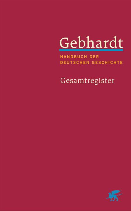 Produktbild Gebhardt: Handbuch der deutschen Geschichte. Gesamtregister (Gebhardt Handbuch der Deutschen (Deutsch, 2024)