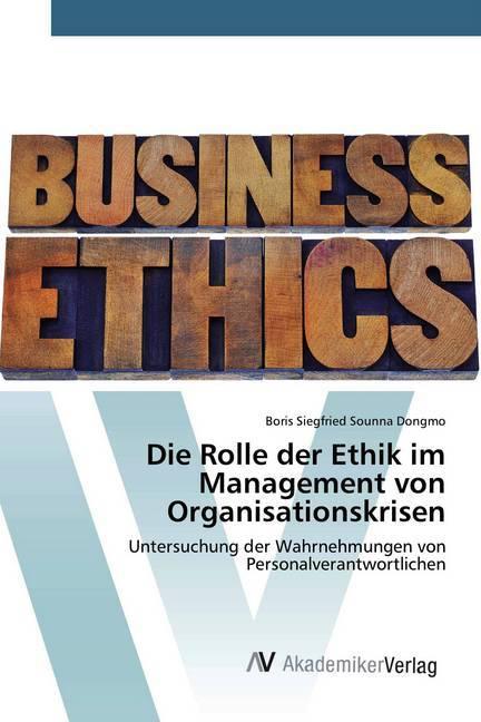Image du produit Die Rolle der Ethik im Management von Organisationskrisen (Boris Siegfried Sounna Dongmo, 2020)