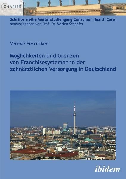 Immagine prodotto Möglichkeiten und Grenzen von Franchisesystemen in der zahnärztlichen Versorgung in Deutschland (Tedesco, Verena Purrucker, 2011)
