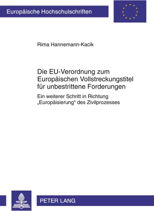 Produktbild Die EU-Verordnung zum Europäischen Vollstreckungstitel für unbestrittene Forderungen (Rima Hannemann-Kacik, 2011)