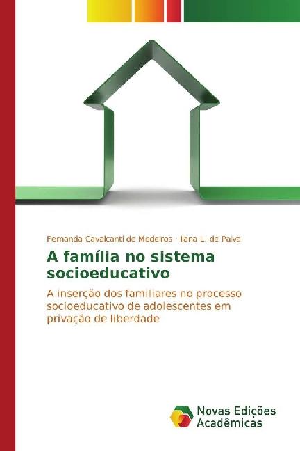 Produktbild A família no sistema socioeducativo (Ilana L. de Paiva, Fernanda Cavalcanti de Medeiros, 2016)