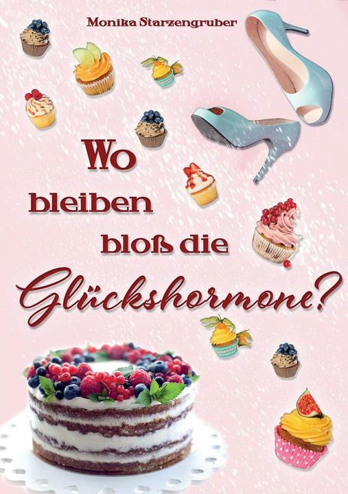 Produktbild Wo bleiben bloss die Glückshormone? (Deutsch, Monika Starzengruber, 2022)