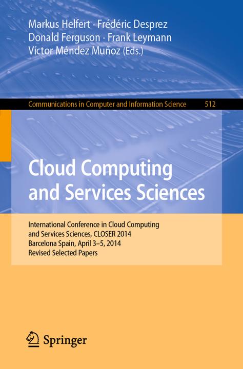 Produktbild Cloud Computing and Services Sciences (Markus Helfert, Frank Leymann, Donald Ferguson, Frédéric Desprez, Victor Méndez Munoz, 2016)