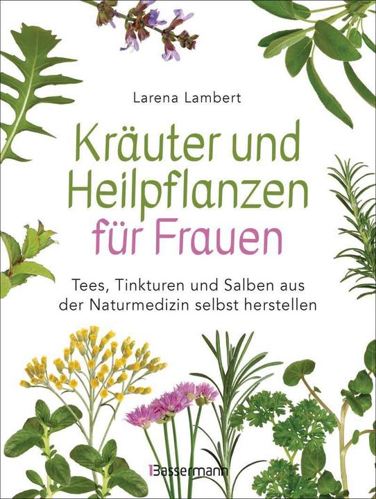 Produktbild Kräuter und Heilpflanzen für Frauen: Tees, Tinkturen und Salben aus der Naturmedizin selbst (Deutsch, Larena Lambert, 2021)