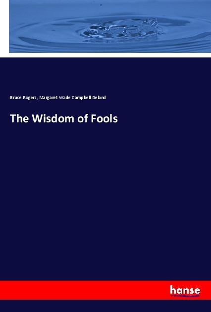 Actual product image The Wisdom of Fools (German, Margaret Wade Campbell Deland, Bruce Rogers, 2018)