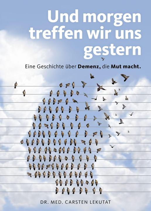 Produktbild Und morgen treffen wir uns gestern Eine Geschichte über Demenz, die Mut macht (Deutsch, Carsten Dr. Lekutat, 2017)