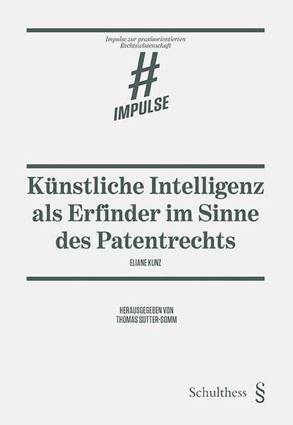 Actual product image Künstliche Intelligenz als Erfinder im Sinne des Patentrechts (German, Eliane Kunz, Thomas Sutter-Somm, 2023)