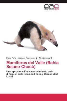 Produktbild Mamíferos del Valle (Bahía Solano-Chocó) (Diana Pinto, Alex Jimenez O, Abelardo Rodríguez - B, 2012)