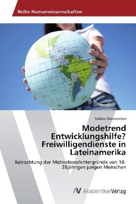 Produktbild Modetrend Entwicklungshilfe? Freiwilligendienste in Lateinamerika (Deutsch, Sabine Österreicher, 2012)