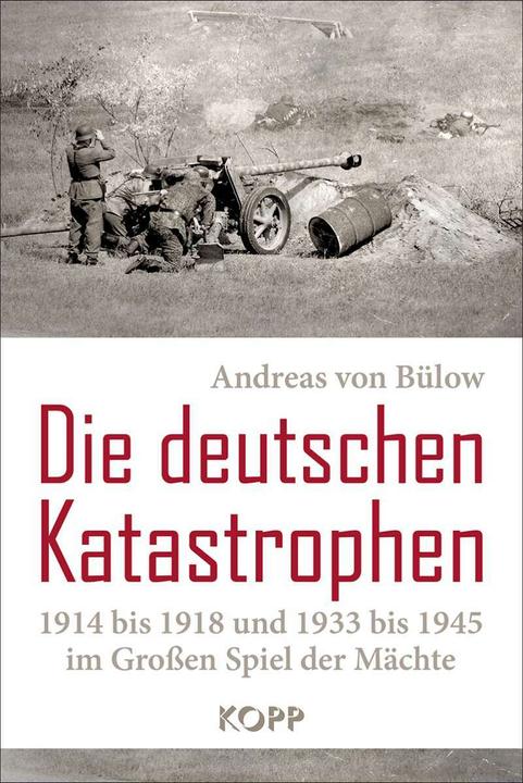 Image du produit Die deutschen Katastrophen 1914 bis 1918 und 1933 bis 1945 im Grossen Spiel der Mächte (Allemand, Andreas von Bülow, 2019)