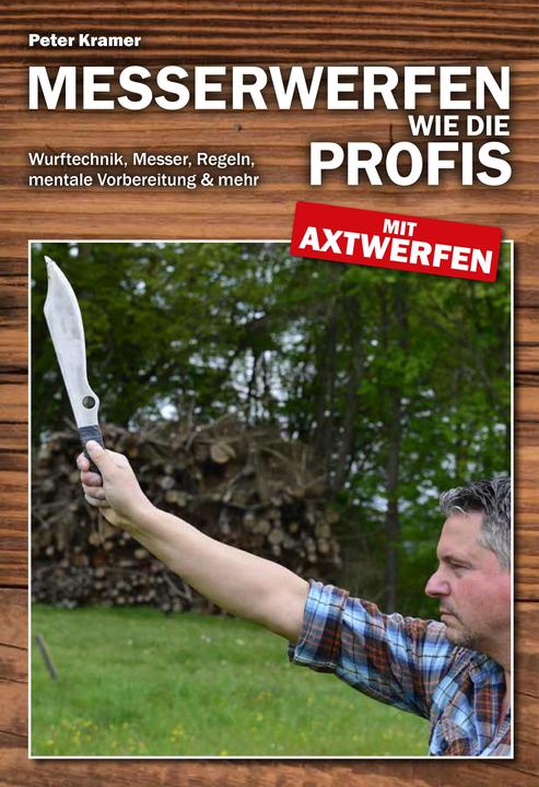 Produktbild Messerwerfen wie die Profis - mit Axtwerfen (Deutsch, Peter Kramer, 2018)