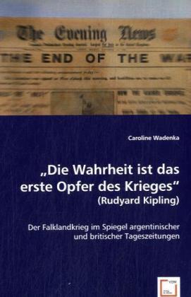 Immagine prodotto Die Wahrheit ist das erste Opfer des Krieges (Rudyard Kipling) (Caroline Wadenka, 2008)