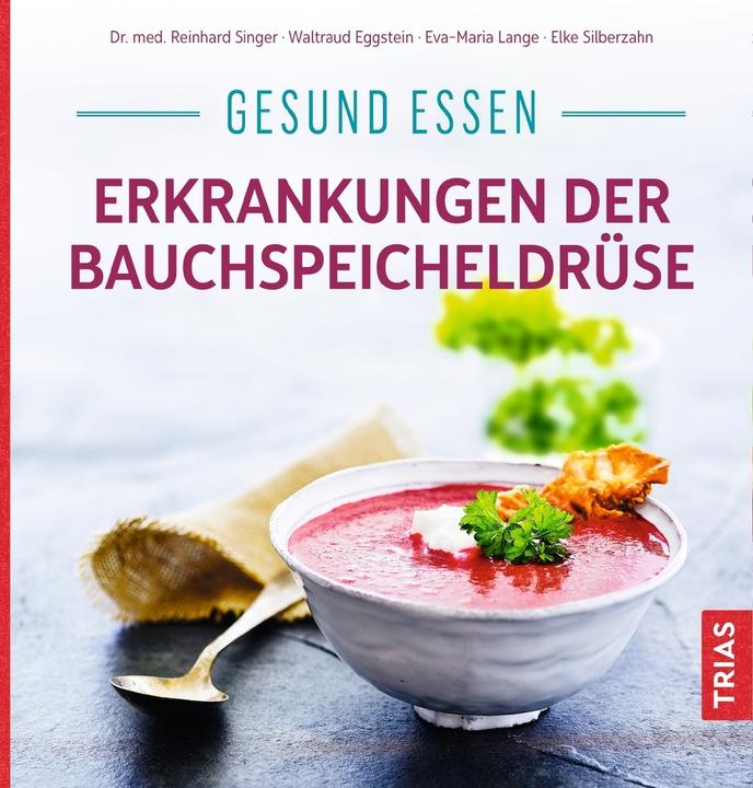 Actual product image Gesund essen - Erkrankungen der Bauchspeicheldrüse (German, Waltraud Eggstein, Eva-Maria Lange, Elke silver tooth, Reinhard Singer, 2020)