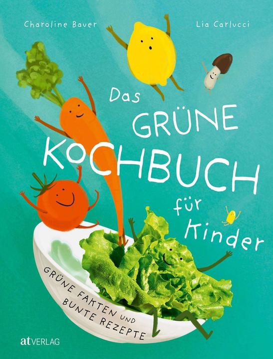 Actual product image Das grüne Kochbuch für Kinder (German, Claudia Lieb, Lia Carlucci, Charoline farmer, Jule Felice Frommelt, 2024)