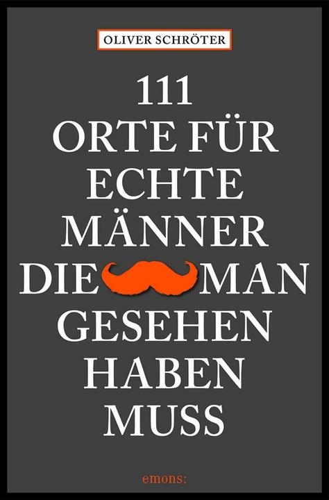 Actual product image 111 Orte für echte Männer, die man gesehen haben muss (German, Oliver Schröter, 2021)