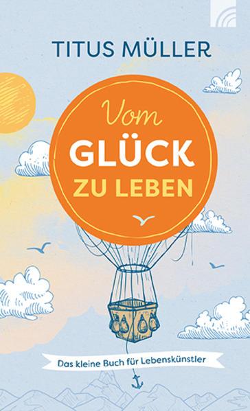 Produktbild Vom Glück zu leben (Deutsch, Titus Müller, 2022)