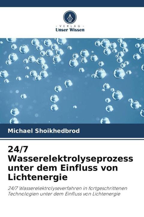 Image du produit 24/7 Wasserelektrolyseprozess unter dem Einfluss von Lichtenergie (Allemand, Michael Shoikhedbrod, 2024)