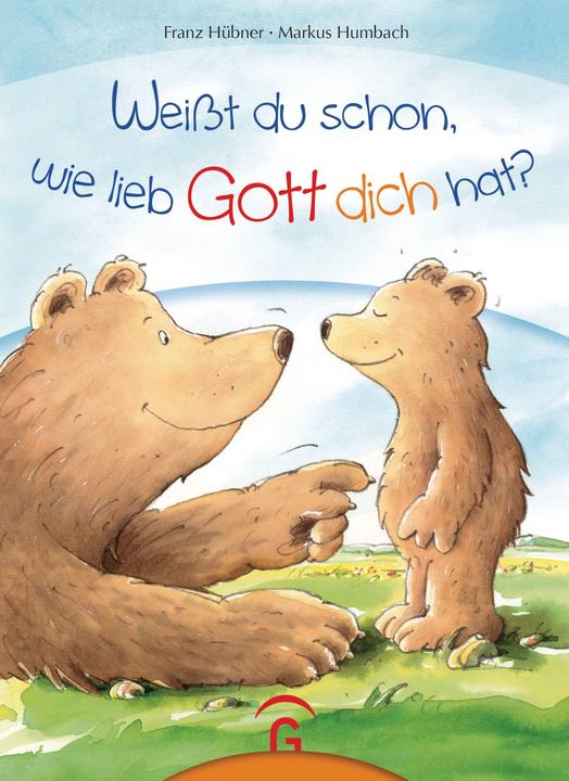 Actual product image Weisst du schon, wie lieb Gott dich hat? (German, Franz Hübner, 2013)