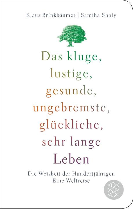 Produktbild Das kluge, lustige, gesunde, ungebremste, glückliche, sehr lange Leben (Deutsch, Samiha Shafy, Klaus Brinkbäumer, 2023)