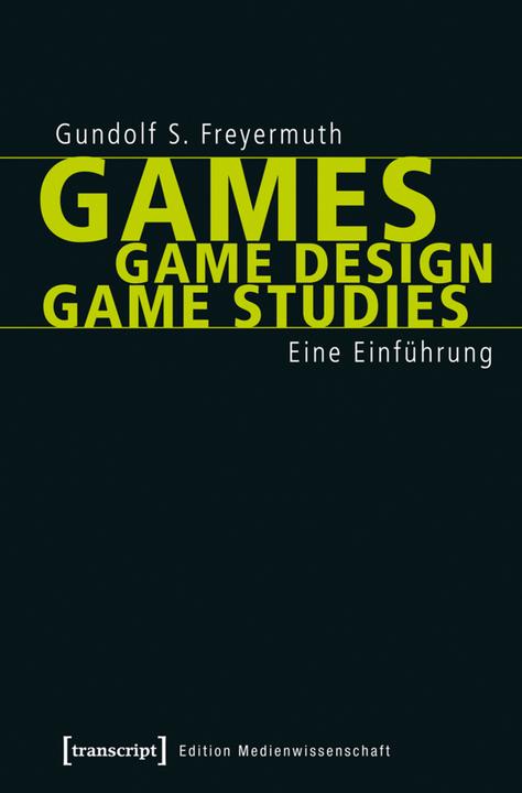 Image du produit Games | Game Design | Game Studies (Allemand, Gundolf S. Freyermuth, 2015)
