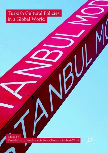 Image du produit Turkish Cultural Policies in a Global World (Jean-François Polo, Clémence Scalbert-Yücel, Muriel Girard, 2019)