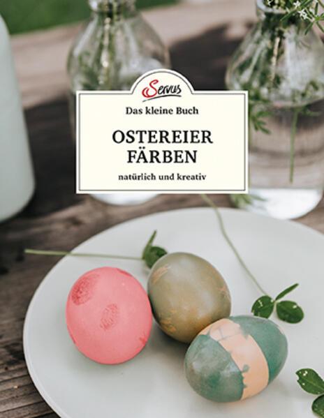 Das kleine Buch: Ostereier färben. Natürlich und kreativ (Allemand, Christine Mittermayr, 2020)