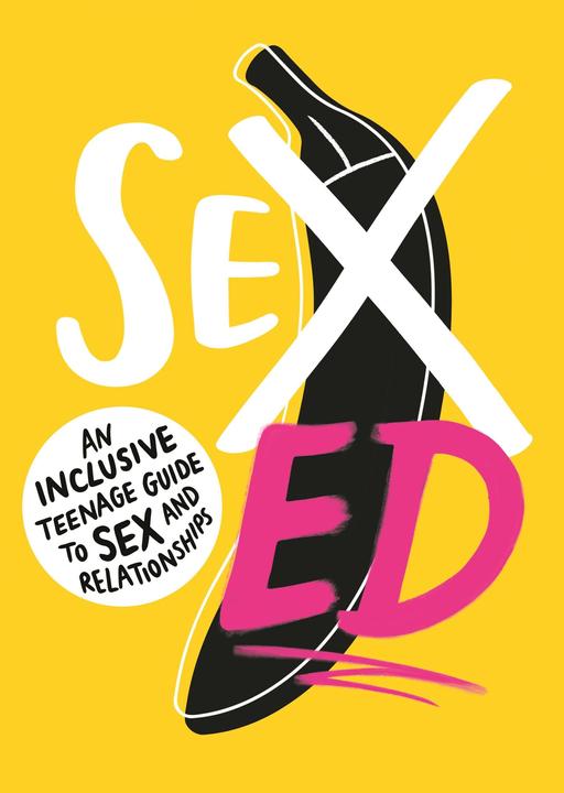 Produktbild Sex Ed: An Inclusive Teenage Guide to Sex and Relationships (Englisch, School of Sexuality Education, 2021)