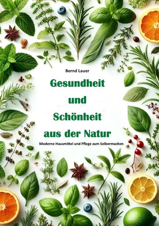 Actual product image Gesundheit und Schönheit aus der Natur: (German, Bernd Lauer, 2024)