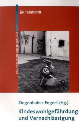 Produktbild Kindeswohlgefährdung und Vernachlässigung (Deutsch, Ute Ziegenhain, Jörg Fegert, 2008)
