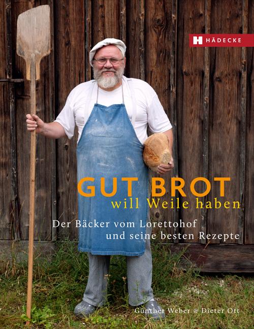 Produktbild Gut Brot will Weile haben (Deutsch, Günther Weber, Dieter Ott, Kurt-Michael Westermann, Ria Lottermoser, 2022)