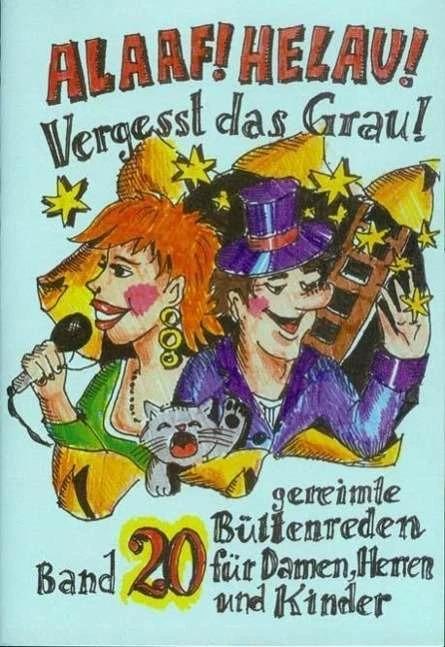 Alaaf! Helau! Vergesst das Grau (German, Regina Ebert, 2011)