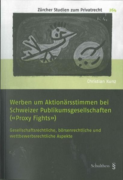Produktbild Werben um Aktionärsstimmen bei Schweizer Publikumsgesellschaften ("Proxy Fights") (Deutsch, Christian Kunz, 2015)