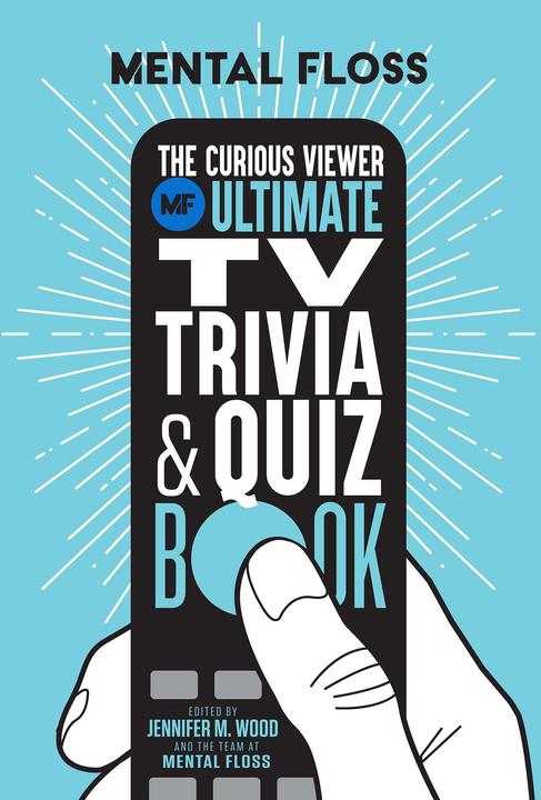 Actual product image Weldon Owen Mental Floss: The Curious Viewer Ultimate TV Trivia & Quiz Book (English, Jennifer M. Wood, Mental Floss, 2022)