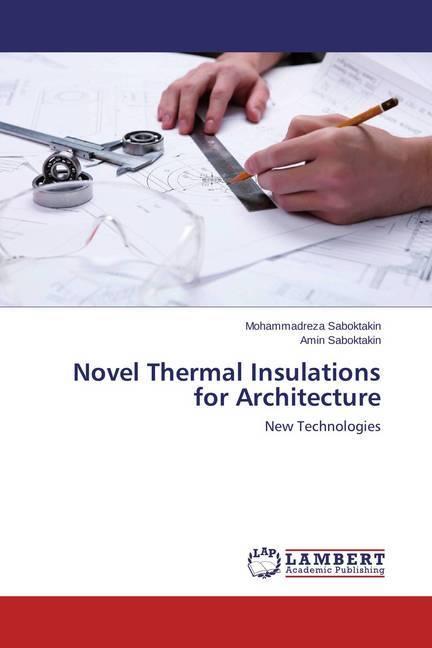 Image du produit Novel Thermal Insulations for Architecture (Mohammadreza Saboktakin, Amin Saboktakin, 2015)
