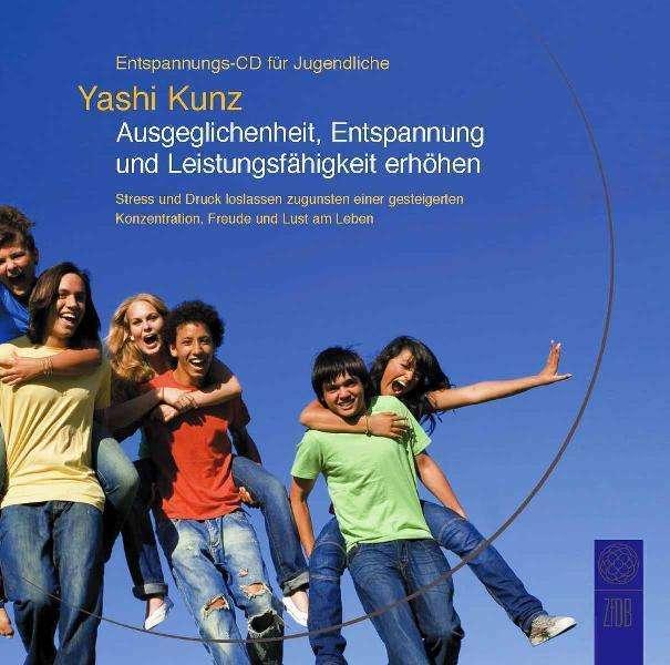 Produktbild Entspannungs-CD für Jugendliche: Ausgeglichenheit, Entspannung und Leistungsfähigkeit erhöhen (Deutsch, Yashi Kunz, 2008)