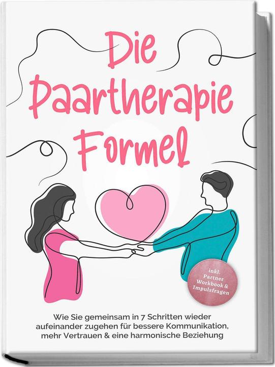 Actual product image Die Paartherapie Formel: Wie Sie gemeinsam in 7 Schritten wieder aufeinander zugehen für besser (German, Maike Grotluschen, 2024)