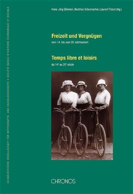 Produktbild Freizeit und Vergnügen vom 14. bis 20. Jahrhundert (Deutsch, Gilomen HansJ Schumacher Beatrice Tissot, 2005)