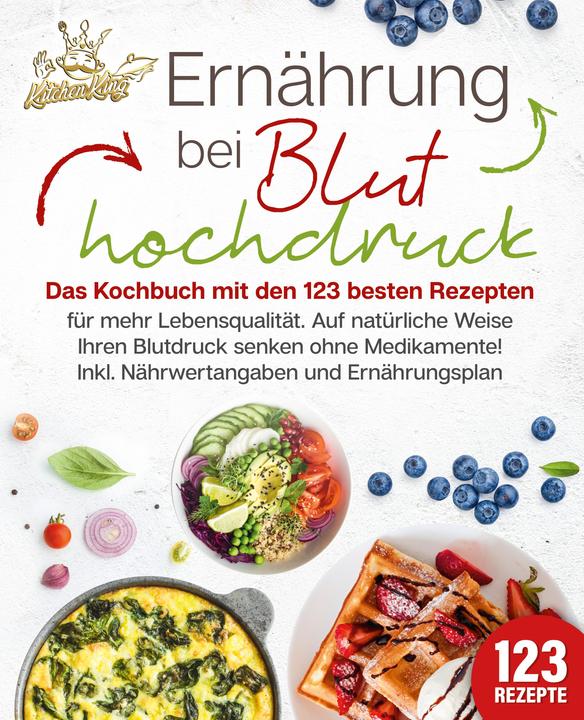Image du produit Elektrobock Ernährung bei Bluthochdruck: Das Kochbuch mit den 123 besten Rezepten für mehr Lebensqualität. (Allemand, Kitchen King, 2024)