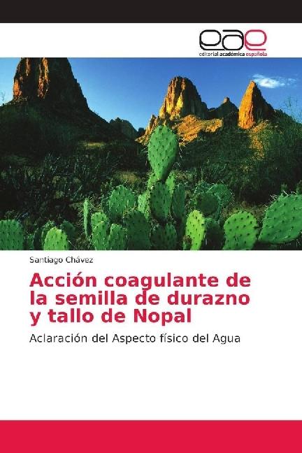 Produktbild Acción coagulante de la semilla de durazno y tallo de Nopal (Santiago Chávez, 2018)