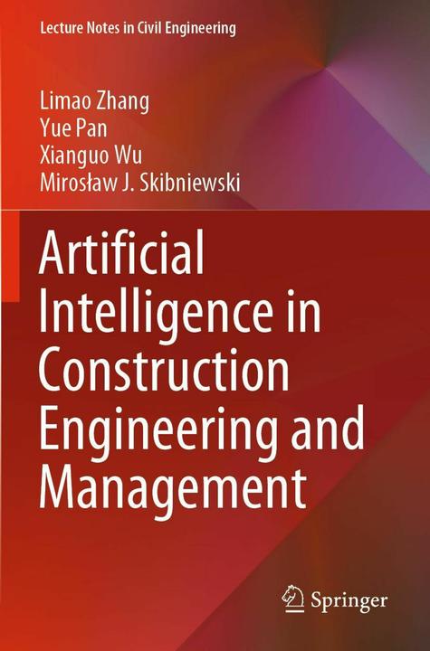 Actual product image Artificial Intelligence in Construction Engineering and Management (Xianguo Wu, Yue Pan, Miroslaw J. Skibniewski, Limao Zhang, 2022)