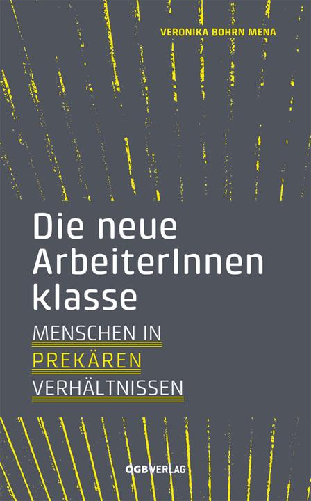Bohrn Mena:Die neue ArbeiterInnenklasse (Deutsch, Veronika Bohrn Mena, 2020)