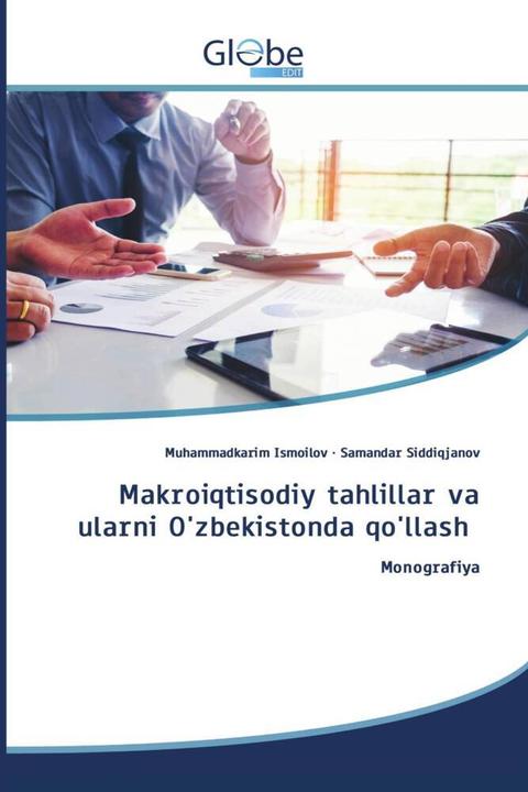 Produktbild Globeedit Makroiqtisodiy tahlillar va ularni O'zbekistonda qo'llash (Muhammadkarim Ismoilov, Samandar Siddiqjanov, 2024)