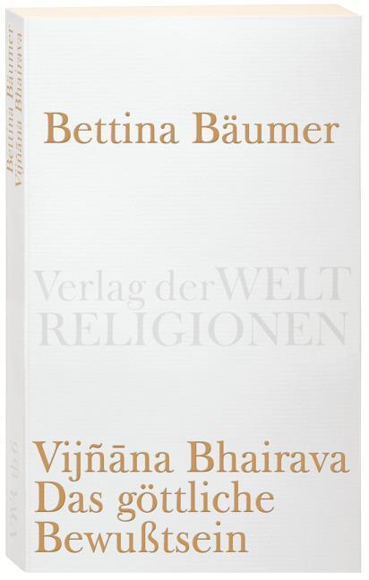 Produktbild Vijnana Bhairava Das göttliche Bewusstsein (Deutsch, Bettina Bäumer, 2008)