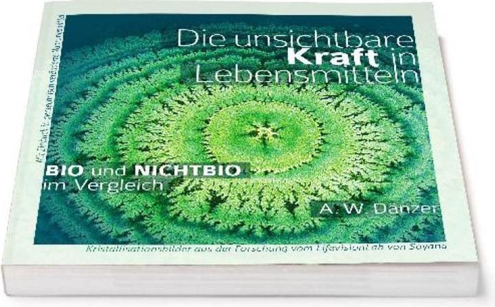 Actual product image Die unsichtbare Kraft in Lebensmitteln (German, A W Dänzer, Dr Ruediger Dahlke, 2014)