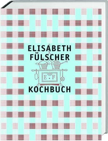 Produktbild Elisabeth Fülscher Kochbuch (Deutsch, Elisabeth Fülscher, Elisabeth Joris, Susanne Vögeli, Stefan Zweifel, Walter Leimgruber, 2013)