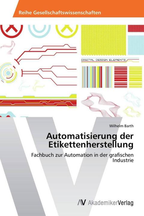 Image du produit Automatisierung der Etikettenherstellung (Allemand, Wilhelm Barth, 2014)