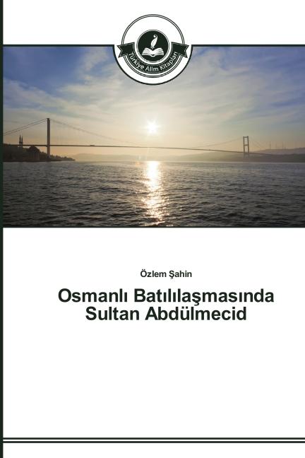 Image du produit Osmanl Bat l la mas nda Sultan Abdülmecid (Özlem Sahin, 2014)