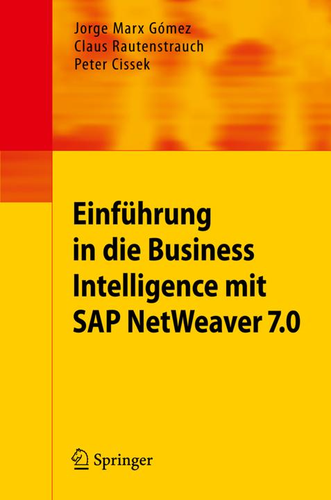 Produktbild Einführung in die Business Intelligence mit SAP NetWeaver 7.0 (Deutsch, Jorge Marx Gómez, Peter Cissek, Claus Rautenstrauch, 2009)